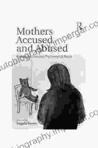 Mothers Accused And Abused: Addressing Complex Psychological Needs