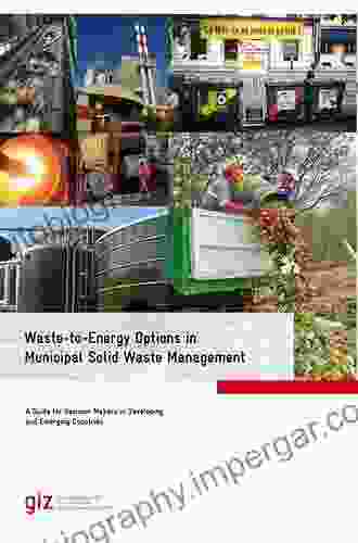 Municipal Solid Waste Energy Conversion In Developing Countries: Technologies Best Practices Challenges And Policy