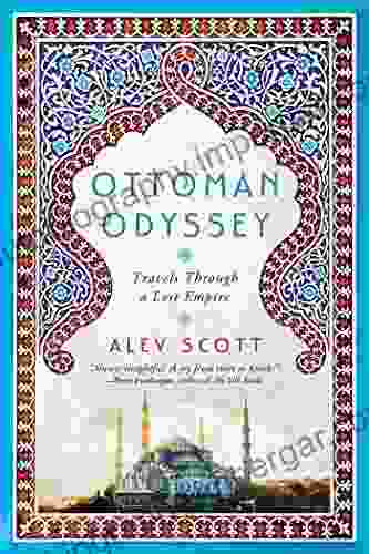 Ottoman Odyssey: Travels Through A Lost Empire