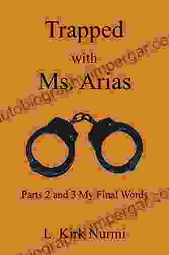 Trapped With Ms Arias : Parts 2 And 3 My Final Words