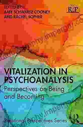 Vitalization in Psychoanalysis: Perspectives on Being and Becoming (Relational Perspectives Series)