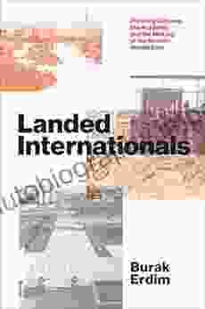 Landed Internationals: Planning Cultures The Academy And The Making Of The Modern Middle East (Lateral Exchanges: Architecture Urban Development And Transnational Practices)