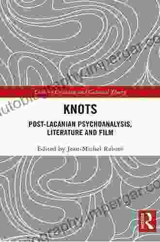 Knots: Post Lacanian Psychoanalysis Literature and Film (Literary Criticism and Cultural Theory)