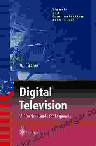 Digital Television: A Practical Guide For Engineers (Signals And Communication Technology)