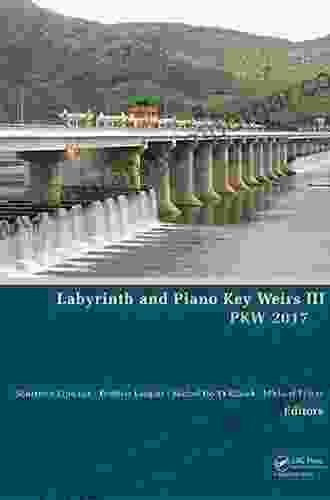 Labyrinth And Piano Key Weirs III: Proceedings Of The 3rd International Workshop On Labyrinth And Piano Key Weirs (PKW 2024) February 22 24 2024 Qui Nhon Vietnam