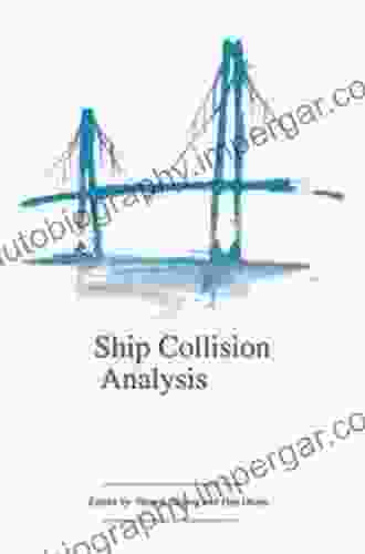 Ship Collision Analysis: Proceedings Of The International Symposium On Advances In Ship Collision Analysis Copenhagen Denmark 10 13 May 1998