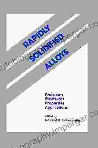 Rapidly Solidified Alloys: Processes Structures Properties Applications (Materials Engineering 3)