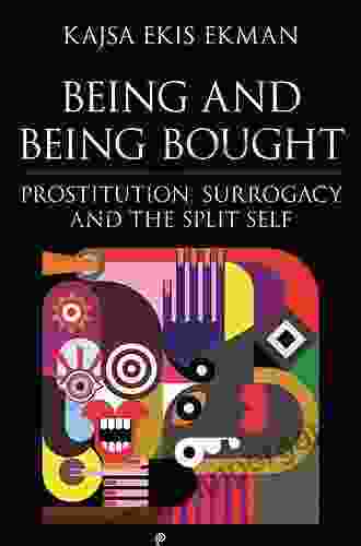 Being And Being Bought: Prostitution Surrogacy And The Split Self