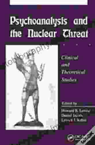 Psychoanalysis And The Nuclear Threat: Clinial And Theoretical Studies