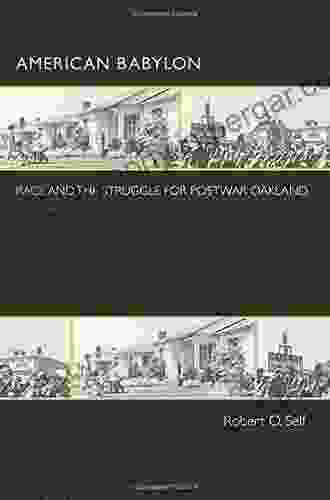 American Babylon: Race And The Struggle For Postwar Oakland (Politics And Society In Modern America 34)