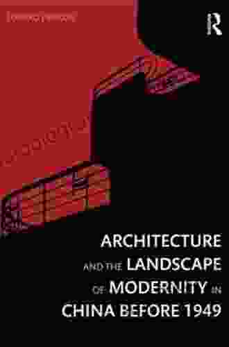 Architecture And The Landscape Of Modernity In China Before 1949