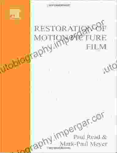 Restoration Of Motion Picture Film (Butterworth Heinemann In Conservation And Museology)