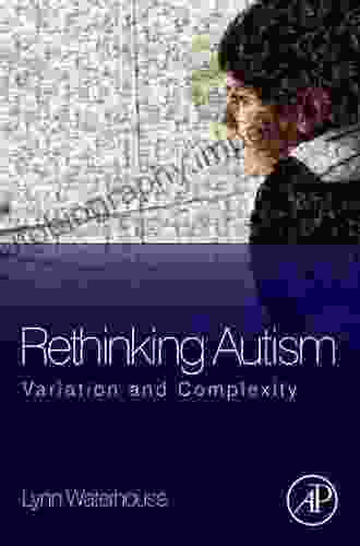 Rethinking Autism: Variation and Complexity