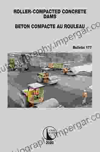 Roller Compacted Concrete Dams (ICOLD Bulletins 177)