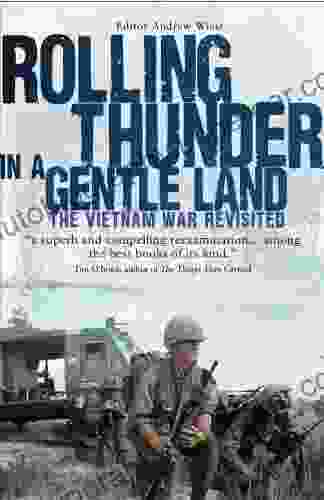 Rolling Thunder In A Gentle Land: The Vietnam War Revisited (General Military)