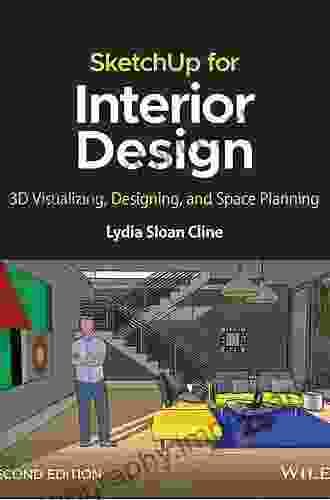 SketchUp For Interior Design: 3D Visualizing Designing And Space Planning