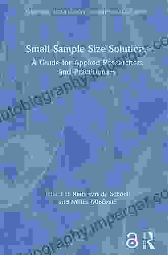 Small Sample Size Solutions: A Guide For Applied Researchers And Practitioners (European Association Of Methodology Series)