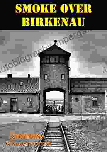 Smoke Over Birkenau Illustrated Edition