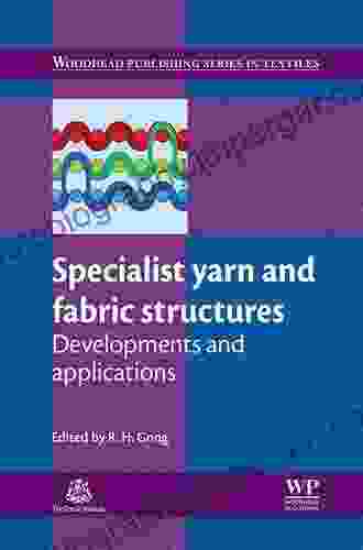 Specialist Yarn And Fabric Structures: Developments And Applications (Woodhead Publishing In Textiles 123)