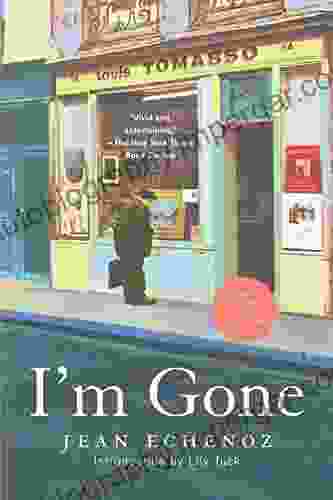 I M Gone: A Novel Jean Echenoz