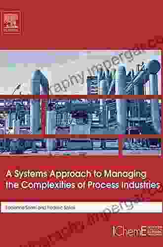 A Systems Approach To Managing The Complexities Of Process Industries