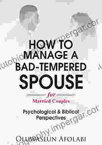 How to Manage a Bad Tempered Spouse: Psychological Biblical Perspectives