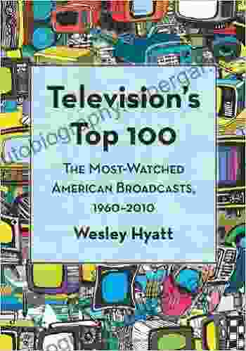 Television S Top 100: The Most Watched American Broadcasts 1960 2024