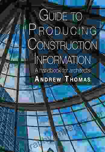 Guide To Producing Construction Information: A Handbook For Architects