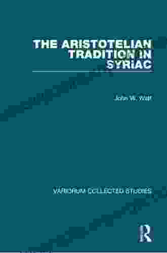 The Aristotelian Tradition In Syriac (Variorum Collected Studies 1074)