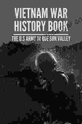 Vietnam War History Book: The U S Army In Que Son Valley