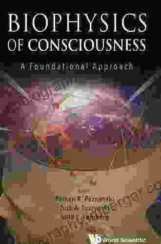 Biophysics Of Consciousness: A Foundational Approach