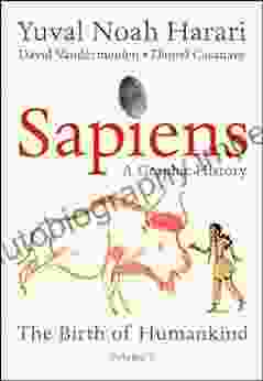 Sapiens: A Graphic History: The Birth Of Humankind (Vol 1)