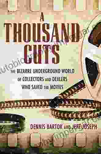 A Thousand Cuts: The Bizarre Underground World of Collectors and Dealers Who Saved the Movies