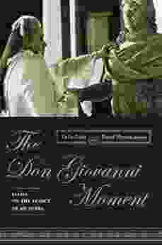 The Don Giovanni Moment: Essays on the Legacy of an Opera (Columbia Themes in Philosophy Social Criticism and the Arts)