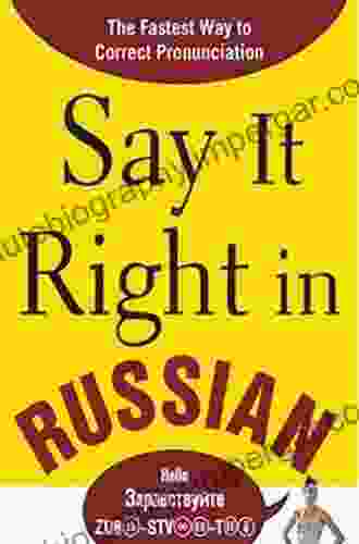 Say It Right In Russian: The Fastest Way To Correct Pronunciation Russian