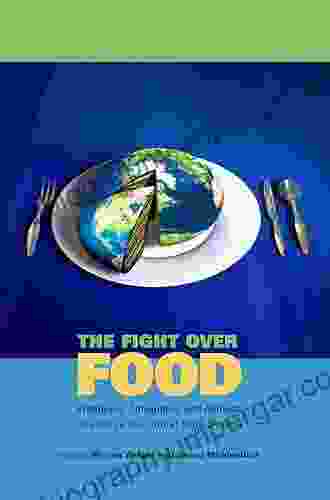 The Fight Over Food: Producers Consumers And Activists Challenge The Global Food System (Rural Studies)