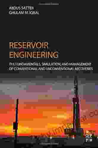 Reservoir Engineering: The Fundamentals Simulation And Management Of Conventional And Unconventional Recoveries