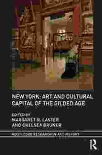 New York: Art And Cultural Capital Of The Gilded Age (Routledge Research In Art History)