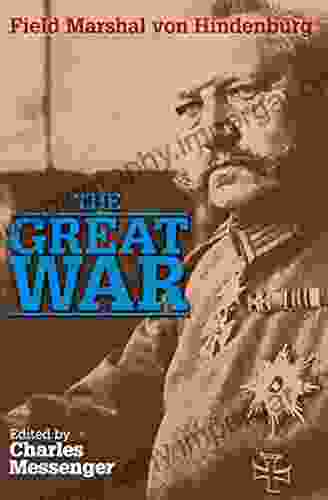 The Great War: Field Marshal Von Hindenburg