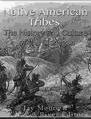 Native American Tribes: The History And Culture Of The Mohegans