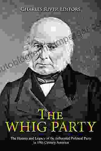 The Whig Party: The History And Legacy Of The Influential Political Party In 19th Century America