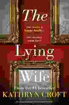 The Lying Wife: An Absolutely Gripping Psychological Thriller