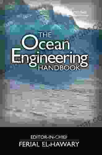 The Ocean Engineering Handbook (Electrical Engineering Handbook)