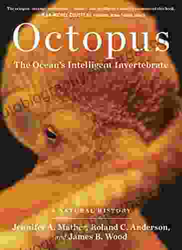 Octopus: The Ocean S Intelligent Invertebrate: A Natural History