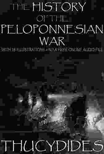 The History of the Peloponnesian War: With 18 Illustrations and a Free Online Audio File