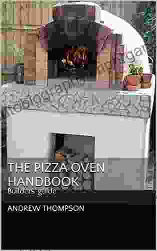 The Pizza Oven Handbook: Builders Guide