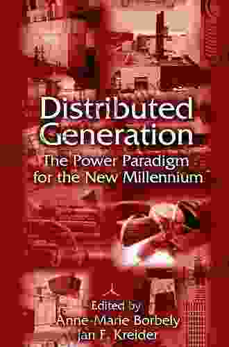 Distributed Generation: The Power Paradigm For The New Millennium (Mechanical And Aerospace Engineering Series)