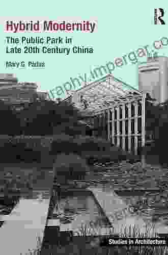 Hybrid Modernity: The Public Park in Late 20th Century China (Ashgate Studies in Architecture)