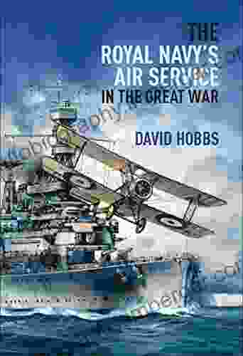 The Royal Navy S Air Service In The Great War