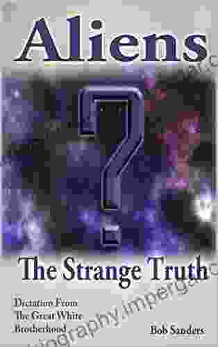 Aliens: The Strange Truth (TEACHINGS FROM THE GREAT WHITE BROTHERHOOD 5)